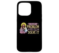 If You Got A Problem Yo I'll Solve It | Jesus Religion God Case for iPhone 15 Pro Max