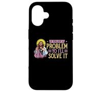 If You Got A Problem Yo I'll Solve It | Jesus Religion God Case for iPhone 16