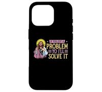 If You Got A Problem Yo I'll Solve It | Jesus Religion God Case for iPhone 16 Pro