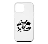 If You Grab Me Imma Bite You Funny Meme Case for iPhone 12 mini