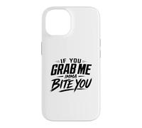 If You Grab Me Imma Bite You Funny Meme Case for iPhone 14