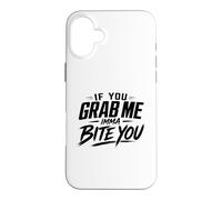 If You Grab Me Imma Bite You Funny Meme Case for iPhone 16 Plus