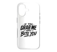 If You Grab Me Imma Bite You Funny Meme Case for iPhone 17