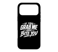 If You Grab Me Imma Bite You Funny Meme Case for iPhone 17 Pro Max