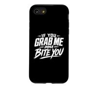 If You Grab Me Imma Bite You Funny Meme Case for iPhone SE (2020) / 7/8