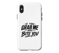 If You Grab Me Imma Bite You Funny Meme Case for iPhone X/XS