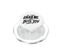 If You Grab Me Imma Bite You Funny Meme PopSockets PopGrip for MagSafe