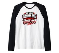 If You Grab Me Imma Bite You Funny Meme Raglan Baseball Tee