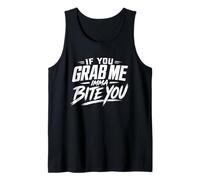 If You Grab Me Imma Bite You Funny Meme Tank Top