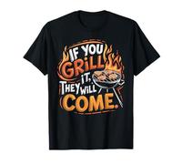 If You Grill It They Will Come BBQ Fun T-Shirt