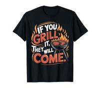If You Grill It They Will Come BBQ Humor T-Shirt