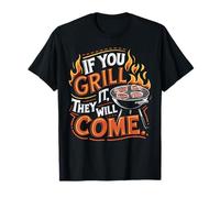 If You Grill It They Will Come BBQ Humor T-Shirt