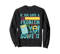If you have a problem yo! I'll solve it Sweatshirt