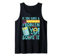 If You Have a Problem yo! I'll Solve it Tank Top