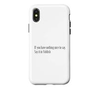 If You Have Nothing Nice to Say, Say It in Yiddish Case for iPhone X/XS