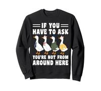 If You Have To Ask You're Not From Round Here Porch Goose Sweatshirt