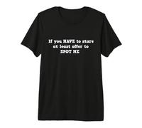 If You Have to Stare... Funny Gym Workout Top Premium T-Shirt