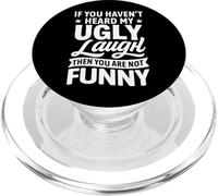 If You Haven’t Heard My Ugly Laugh You’re Not Funny Sarcasm PopSockets PopGrip for MagSafe