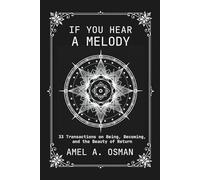 If You Hear A Melody: 33 Transactions on Being, Becoming, and the Beauty of Return