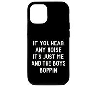 If you hear any noise it's just the boys and me funny quotes Case for iPhone 12/12 Pro