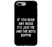If you hear any noise it's just the boys and me funny quotes Case for iPhone 7 Plus/8 Plus