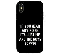 If you hear any noise it's just the boys and me funny quotes Case for iPhone X/XS