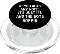 If you hear any noise it's just the boys and me funny quotes PopSockets PopGrip for MagSafe