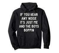 If you hear any noise it's just the boys and me funny quotes Pullover Hoodie