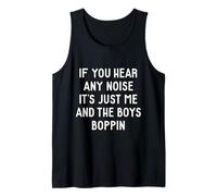 If you hear any noise it's just the boys and me funny quotes Tank Top