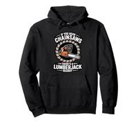 If You Hear Chainsaws Theres A Lumberjack Nearby Forest Crew Pullover Hoodie