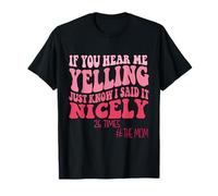 If You Hear Me Yelling Just Know I Said It Nicely 26 Times T-Shirt