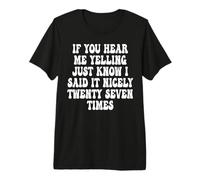 If You Hear Me Yelling Just Know I Said It Nicely Twenty Premium T-Shirt