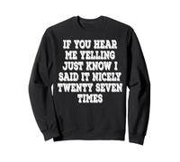 If You Hear Me Yelling Just Know I Said It Nicely Twenty Sweatshirt