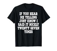 If You Hear Me Yelling Just Know I Said It Nicely Twenty T-Shirt