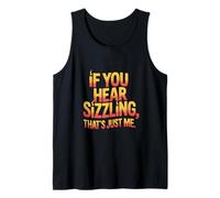 If You Hear Sizzling That’s Just Me Sunburn Tank Top