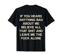 If You Heard Anything Bad About Me Believe All That Funny T-Shirt, Men, Black, 4X-Large