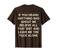 If You Heard Anything Bad About Me Believe All That Funny T-Shirt, Men, Brown, Large