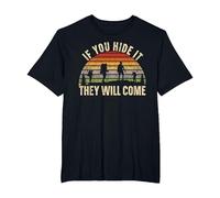 If You Hide It They Will Come Geocacher Geocache Geocaching T-Shirt, Men's Big and Tall, Black, 4X Tall