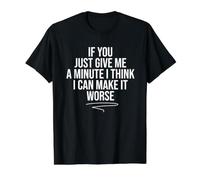 If You Just Give Me A Minute I Think I Can Make It Worse Value Graphic T-Shirt, Men, Black, M