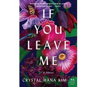 If You Leave Me: A Novel