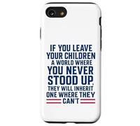 If You Leave Your Children A World Where You Never Stood Up Case for iPhone SE (2020) / 7/8