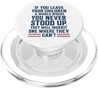 If You Leave Your Children A World Where You Never Stood Up PopSockets PopGrip for MagSafe