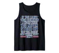 If You Leave Your Children A World Where You Never Stood Up Tank Top