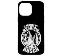 If You like My Mountains You'll Love My Busch - Hiking Hiker Case for iPhone 13 Pro Max