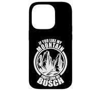 If You like My Mountains You'll Love My Busch - Hiking Hiker Case for iPhone 14 Pro