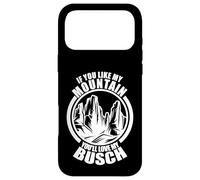 If You like My Mountains You'll Love My Busch - Hiking Hiker Case for iPhone 17 Pro Max