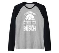 If You Like My Mountains You'll Love My Busch - Hiking Hiker Raglan Baseball Tee