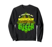 If You like My Mountains You'll Love My Busch - Hiking Hiker Sweatshirt