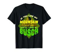If You Like My Mountains You'll Love My Busch - Hiking Hiker T-Shirt