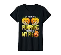 If You Like My Pumpkins Shirt - Funny Halloween Pumpkins T-Shirt